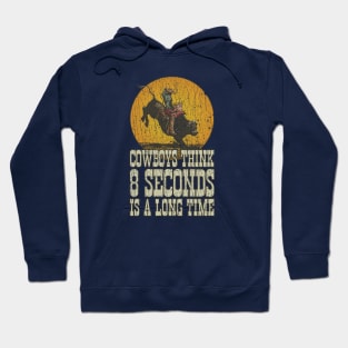 Cowboys Think 8 Seconds Is a Long Time 1992 Hoodie